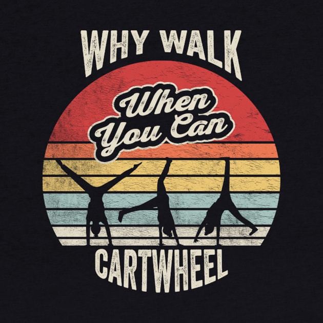 Retro Vintage Why Walk When You Can Cartwheel Fitness Gymnastic Workout by SomeRays